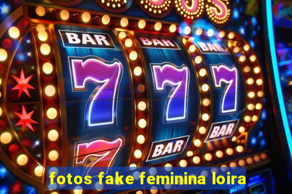 fotos fake feminina loira